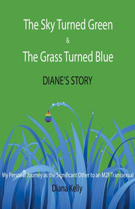 The Sky Turned Green & The Grass Turned Blue: Diane's Story